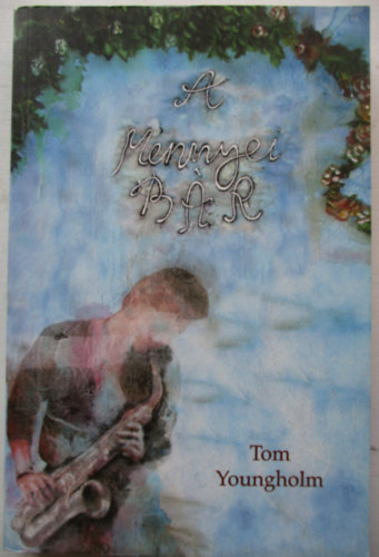 Tom Youngholm - A mennyei b�r