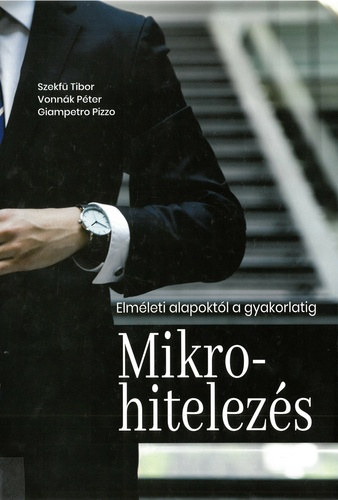 Vonnk Pter, Giampetro Pizzo Szekf Tibor - Mikrohitelezs - Elmleti alapoktl a gyakorlatig