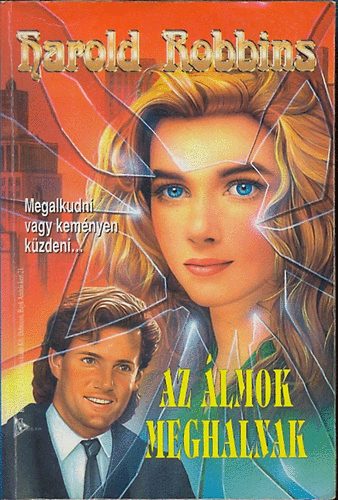 Harold Robbins - Az álmok meghalnak