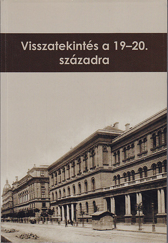 Erddy Gbor  (fszerk.) - Visszatekints a 19-20. szzadra. Tanulmnyok