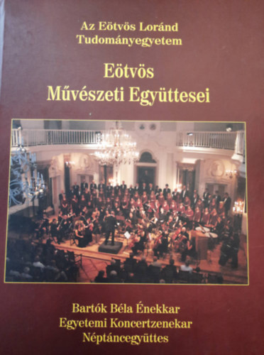 ELTE Bartk Bla Egyetemi nekkari s Egyetemi Koncertzenekari Alaptvny - Az Etvs Lornd Tudomnyegyetem - Etvs Mvszeti Egyttesei - Bartk Bla Egyetemi Koncertzenekar Nptncegyttes
