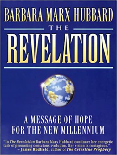 Barbara Marx Hubbard - The Revelation: A Message of Hope for the New Millennium