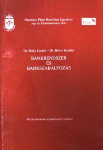 Dr. Bdy Lszl- Dr. Botos Katalin - Bankrendszer s bankszablyozs