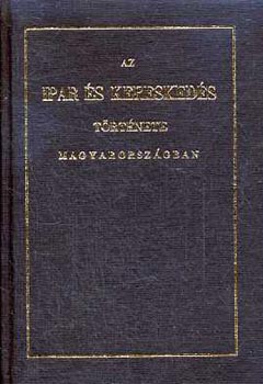 Horv�th MIh�ly - Az ipar �s keresked�s t�rt�nete Magyarorsz�gban