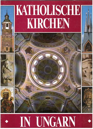 Dercsényi B.- Hegyi G.- Marosi E.- Török J. - Katholische Kirchen in Ungarn