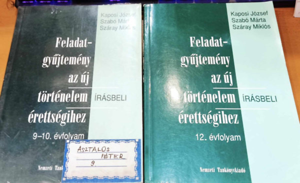 Kaposi Jzsef-Szab Mrta-Szray Mikls - 2 db Feladatgyjtemny az j trtnelem rsbeli rettsgihez - rsbeli 9-10. + 12. vfolyam