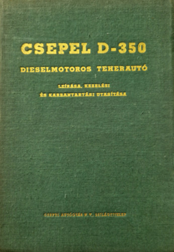 Csepel D-350 dieselmotoros teherautó leírása, kezelési és karbantartási utasítása