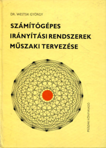 Dr.Westsik Gyrgy - Szmtgpes irnytsi rendszerek mszaki tervezse