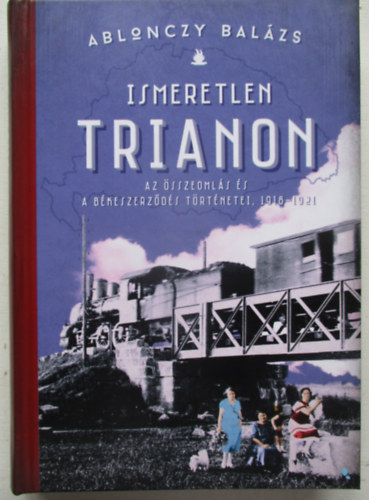Ablonczy Balzs - Ismeretlen Trianon