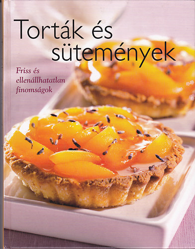 Torták és sütemények. A legfinomabb sütemények.