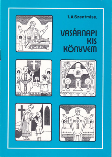 Vasárnapi kis könyvem 1. A Szentmise