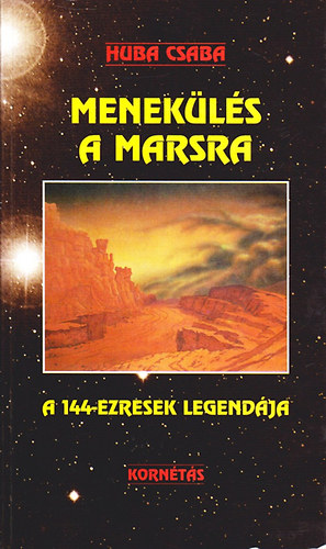Huba Csaba - Menekls a marsra - A 144-ezresek legendja