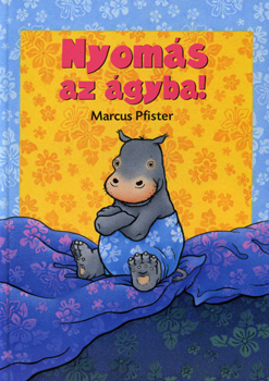 Marcus Pfister - Nyom�s az �gyba!