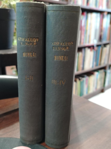 Kisfaludy Sándor - Kisfaludy Sándor hátrahagyott munkái I-IV.
