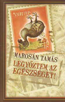 Marosn Tams - Legyztem az egszsget!