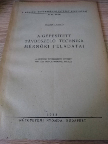 Dr. Kozma L�szl� - A g�pes�tett t�vbesz�l� technika m�rn�ki feladatai