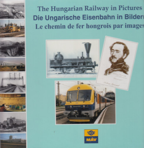 Mezei Istv�n  (editor) - Die Ungarische Eisbahn in Bilder - The Hungarian Railway in Pictures