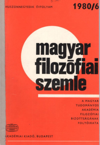Alm�si Mikl�s  (szerk.), Ancsel �va �goston L�szl� (szerk.) - Magyar Filoz�fiai Szemle 24. �vf. 1980/6