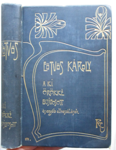 E�tv�s K�roly - Aki �r�kk� bujdosott �s egy�b elbesz�l�sek