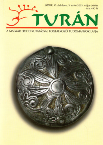 Brdi Lszl dr. - Turn [A magyar eredetkutatssal foglalkoz tudomnyok lapja] (XXXIII.) VI. vfolyam, 3. szm (2003. mjus - jnius )