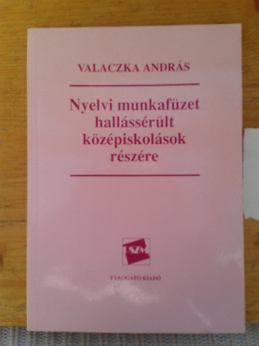 Valaczka András - Nyelvi munkafüzet hallássérült középiskolások részére