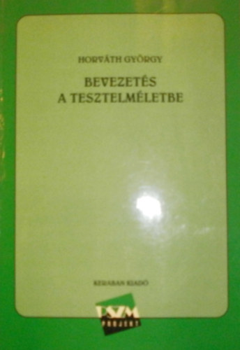 Horvth Gyrgy - Bevezets a tesztelmletbe (A tesztszerkeszts- s rtkels alapjai)