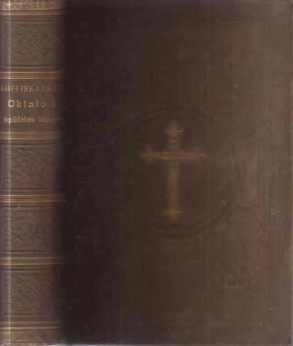 Steck Xaver Ferencz - Goffine L�n�rt pr�montrei szerzetes aty�nak katholikus oktat� �s �p�letes k�nyve