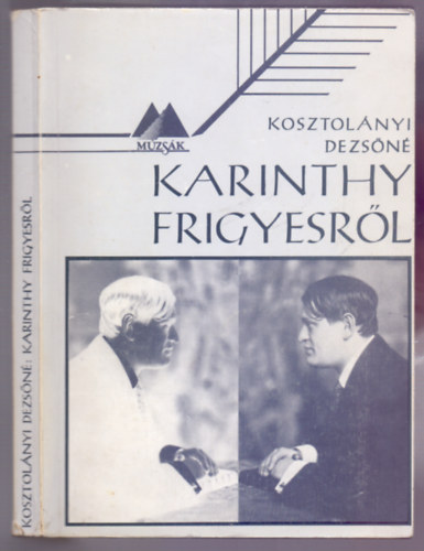 Kosztolnyi Dezsn - Karinthy Frigyesrl