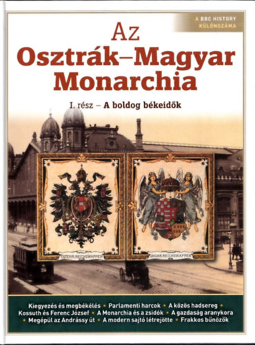 Papp Gbor - Az Osztrk-Magyar Monarchia I-II. (A BBC History klnszma)