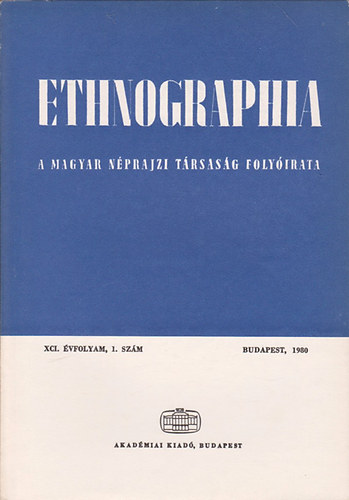 Hofer Tams  (szerk.) - Ethnographia - A Magyar Nprajzi Trsasg folyirata XCI. vfolyam, 1. szm 1980.