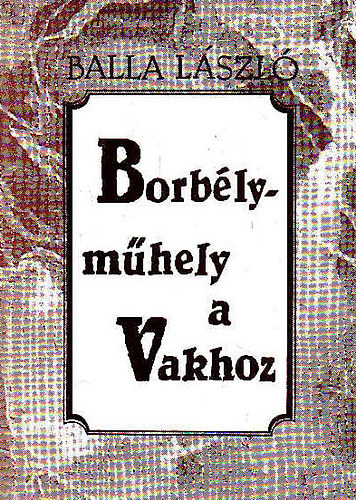 Balla Lszl - Borblymhely a Vakhoz