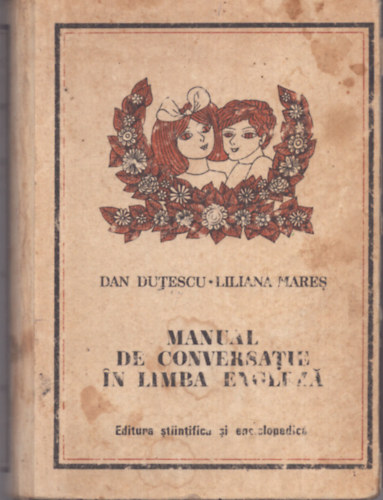 Liliana Mares Dan Datescu - Manual de conversatie in limba Engleza (romn-angol gyakorlknyv)