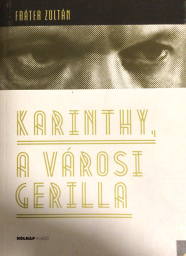 Frter Zoltn - Karinthy, a vrosi gerilla