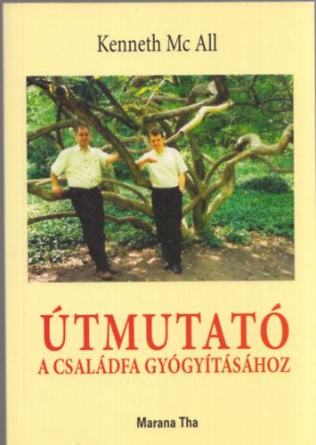 Dr. Kenneth McAll - �tmutat� a csal�dfa gy�gy�t�s�hoz