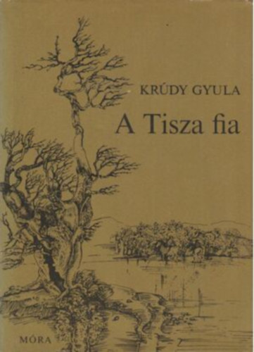 Krdy Gyula - A Tisza fia