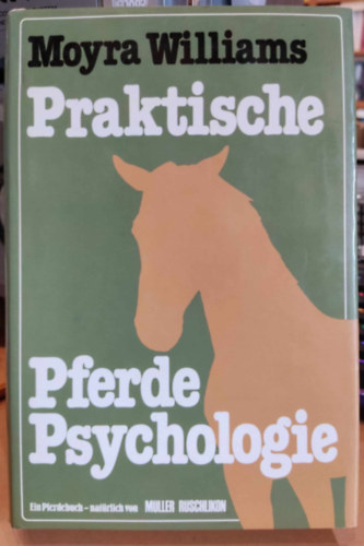 Moyra Williams - Praktische Pferde Psychologie (Gyakorlati l�pszichol�gia)