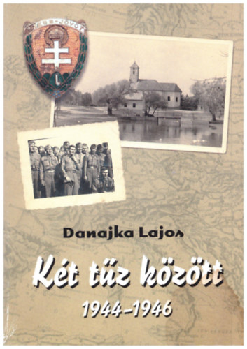 Danajka Lajos (szerk.) - Két tűz között