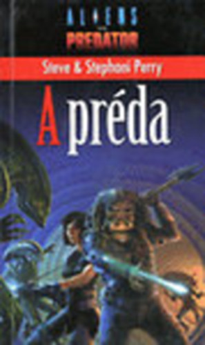 Steve Perry . Stephani Perry - Aliens vs. Predator: A prda - (Aliens versus Predator 1.)