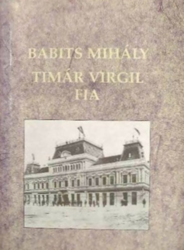 Babits Mihály - Timár Virgil fia - Válogatott novellák