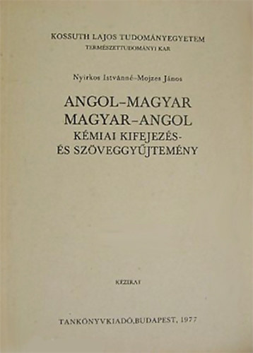 Nyirkos Istvánné - Mojzes János - Angol-magyar, magyar-angol kémiai kifejezés- és szöveggyűjtemény