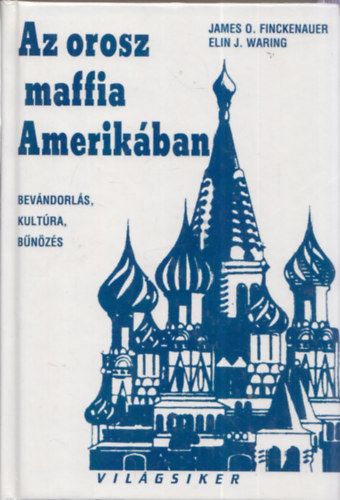 James O.Finckenauer-Elin J.Waring - Az orosz maffia Amerikban - Bevndorls, kultra. bnzs