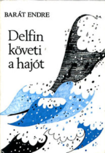 Bar�t Endre - Delfin k�veti a haj�t (dedik�lt)