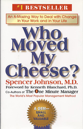Dr. Spencer Johnson - Who Moved my Cheese?