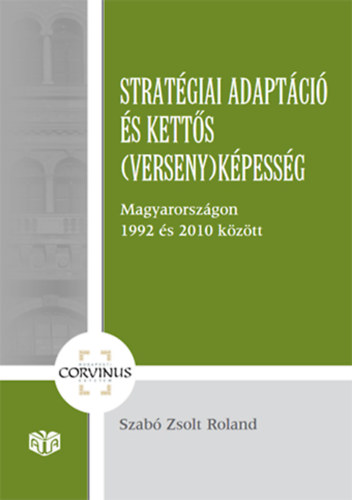 Szab Zsolt Roland - Stratgiai adaptci s ketts (verseny)kpessg Magyarorszgon 1992 s 2010 kztt