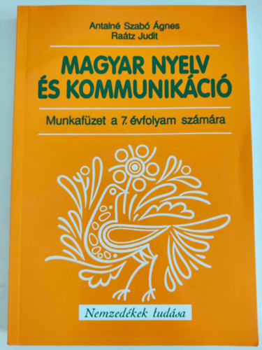 Antaln Szab gnes dr.; Ratz Judit dr. - Magyar nyelv s kommunikci Munkafzet 7. vfolyam