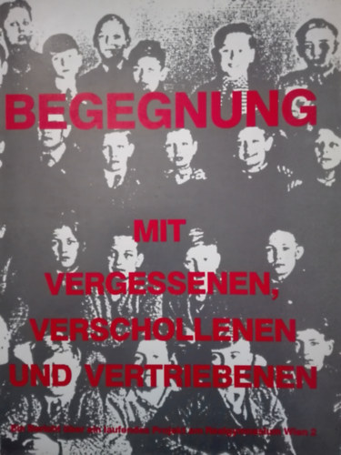 Begegnung mit Vergessenen, Verschollenen und Vertriebenen