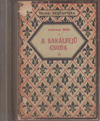 Leleszy B�la - A sak�lfej� csoda I-II. (egybek�tve)- Tolnai reg�nyt�ra