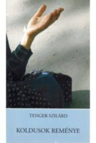 Tenger Szilrd - Koldusok remnye