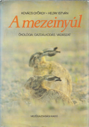 Kov�cs Gy�rgy - Heltay Istv�n - A mezeiny�l - �kol�gia, gazd�lkod�s, vad�szat