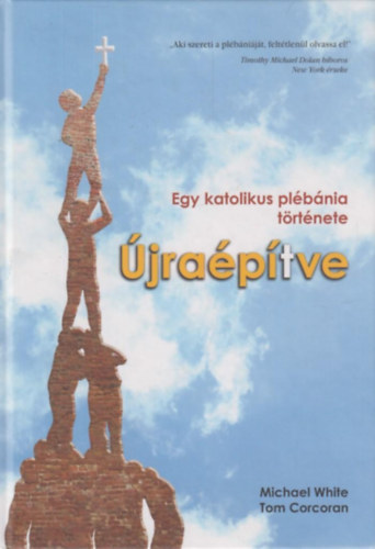 Tom Corcoran Michael White - jraptve - Egy katolikus plbnia trtnete